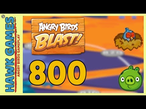 Angry Birds Blast Level 800 - 3 Stars Walkthrough, No Boosters