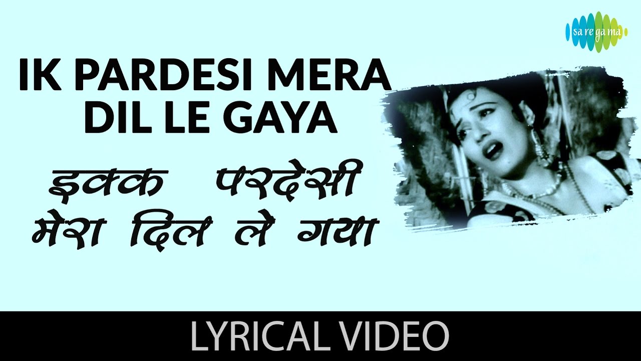 Ek Pardesi Mera Dil Le Gaya Ek Pardesi Mera Dil Le Gaya
