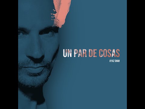 Ayaz Shah - Un Par de Cosas (Official Audio)