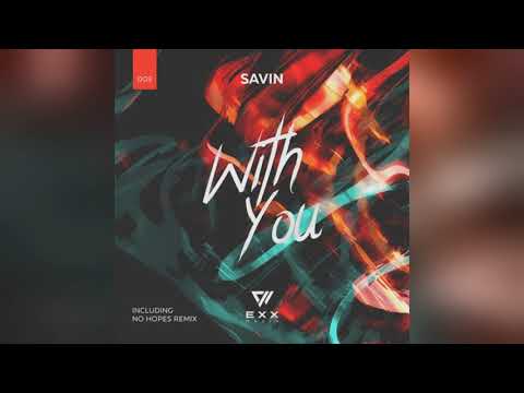 Mixupload.com Presents: Savin - With You  (No Hopes Remix)