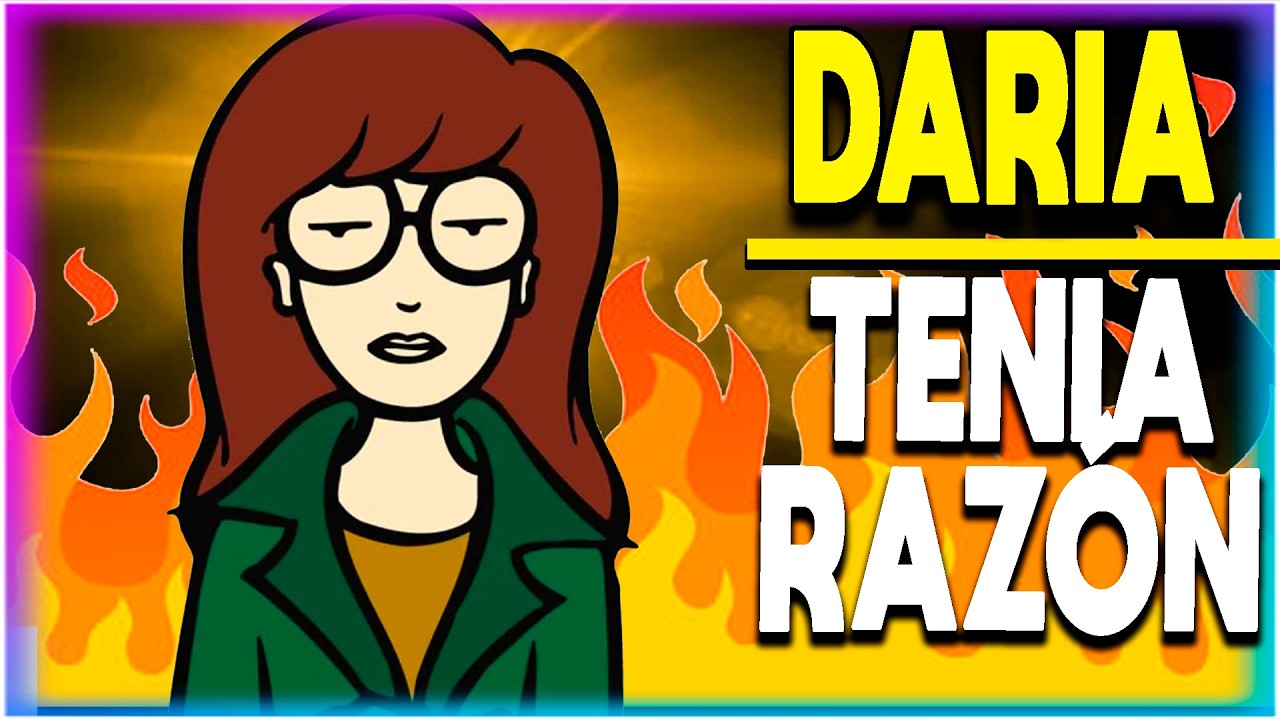 ¿POR QUÉ el mundo de DARIA es más REAL hoy que ANTES?