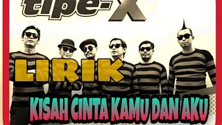 Download lagu KISAH CINTA KAMU DAN AKU - TIPE-X (Lirik) mp3