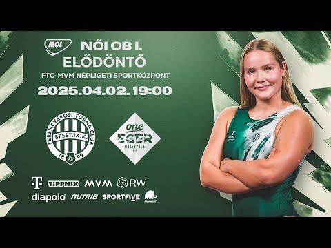 FTC-Eger \\ MOL Női OB I \ Elődöntő 1.mérkőzés