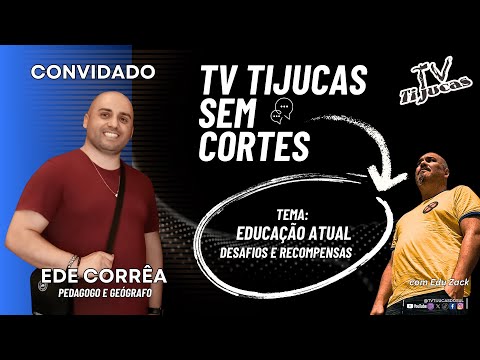 EDE CORRÊA - EDUCAÇÃO ATUAL, DESAFIOS E RECOMPENÇAS