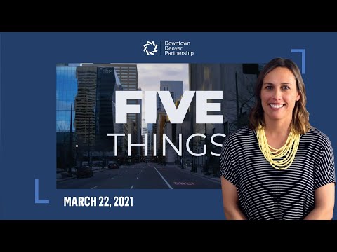 Five Things | Mar 22 | Downtown Denver Partnership