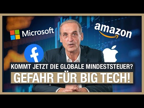 Gefahr für Big Tech! Kommt jetzt die globale Mindeststeuer?