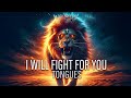 I Will Fight For You Praying In Tongues