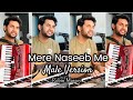 Mere Naseeb Mein Tu Hai Ki Nahi Male Version Robin Massey