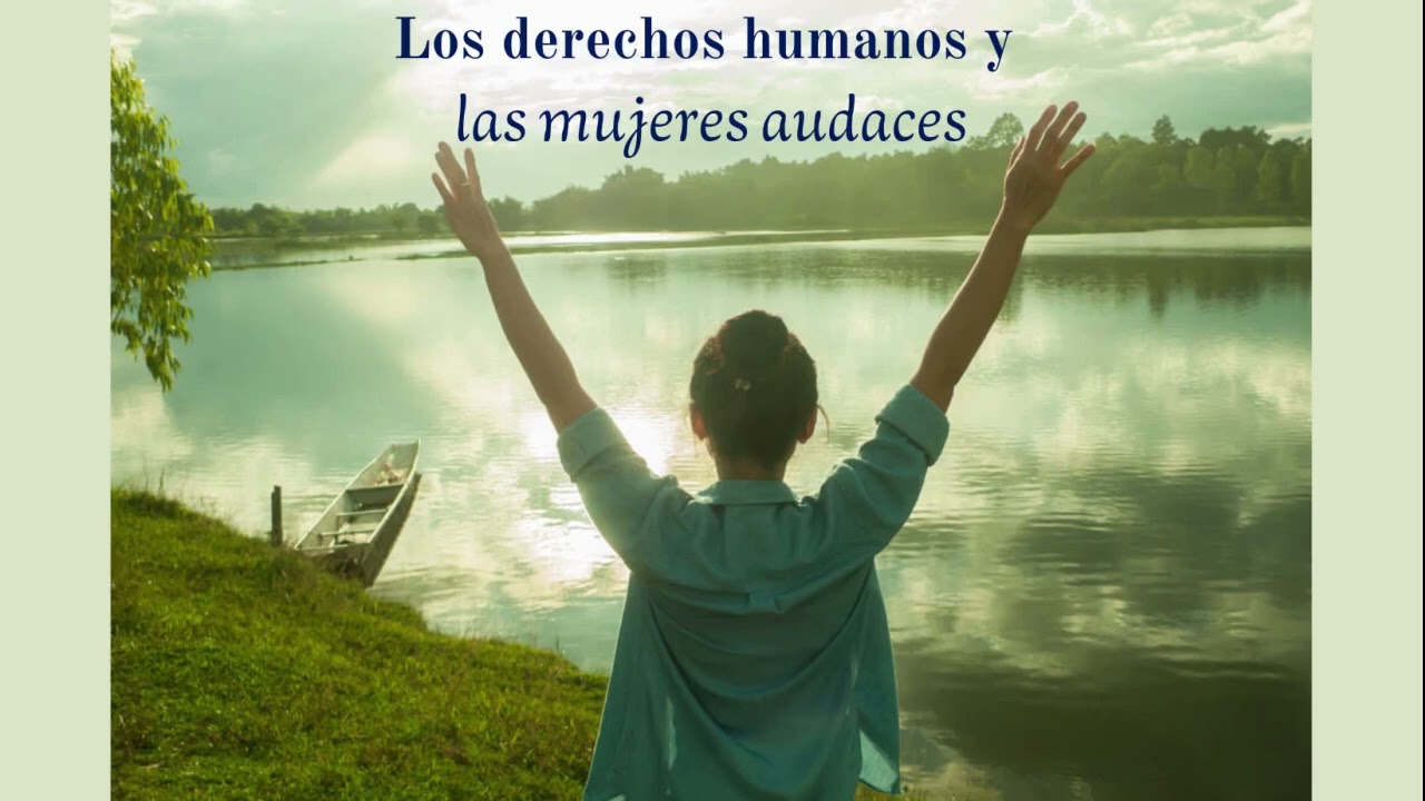 CDH 7 Los derechos humanos y las mujeres audaces