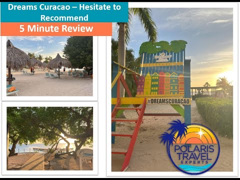 Dreams Curacao 5 Minute Review