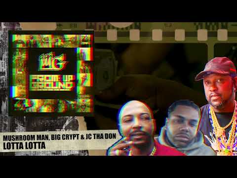 Lotta Lotta - Mushroom Man ft. Big Crypt & JC Tha Don