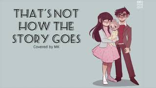 That&#39;s Not How the Story Goes - [MK Covers]