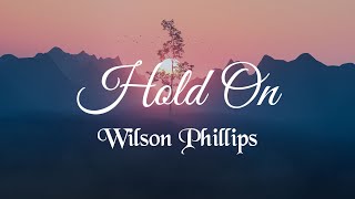 Wilson Phillips - Hold On (Lyrics)