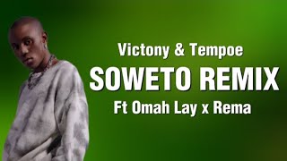 Victony & Tempoe - Soweto remix Ft. Omah Lay & Rema (Lyrics)
