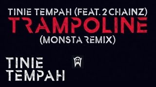 Tinie Tempah (feat. 2 Chainz) - Trampoline (Official Monsta Remix)