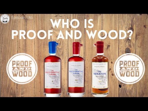 Episode 186: Who Is Proof and Wood? Featuring their DC Bourbon Collection.