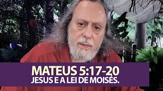 Mateus 5:17-20 - Jesus e a Lei de Moisés.