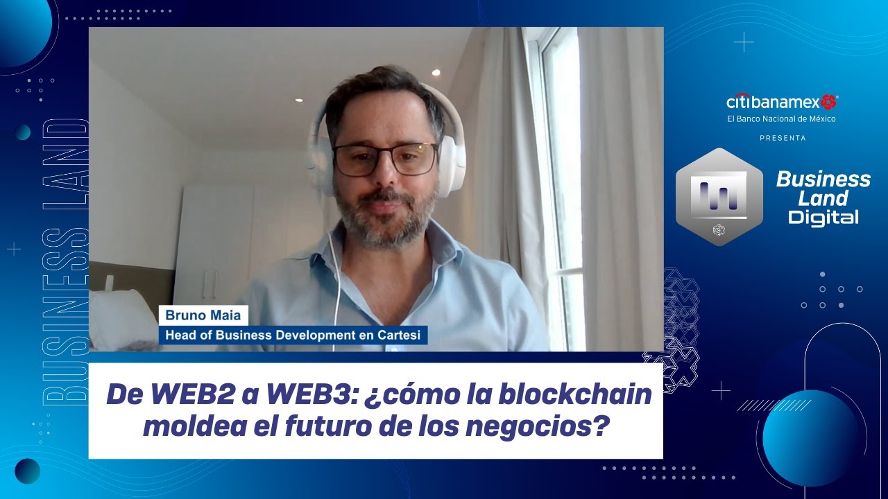 De WEB2 a WEB3: ¿cómo la blockchain moldea el futuro de los negocios? Bruno Maia #BusinessLand