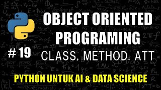 Apa itu Class, Methods &amp; Attributes di Python #19 - Belajar Python Untuk AI &amp; Data Science