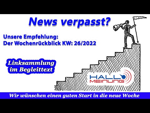 Der HALLO MEINUNG Wochenrückblick KW 26/2022 -  Links im Begleittext