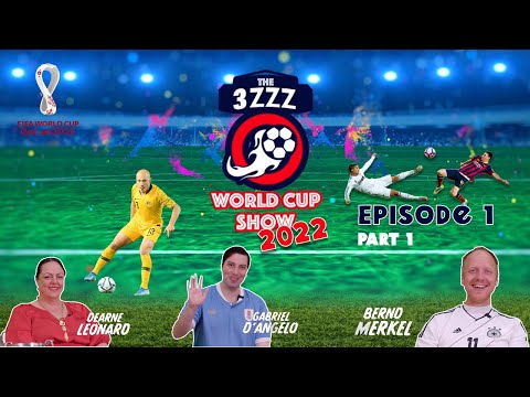 3ZZZ Melbourne Football World cup show 2022 | Episode 1 | PART 1