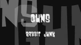 Rabbit Junk - GUNS