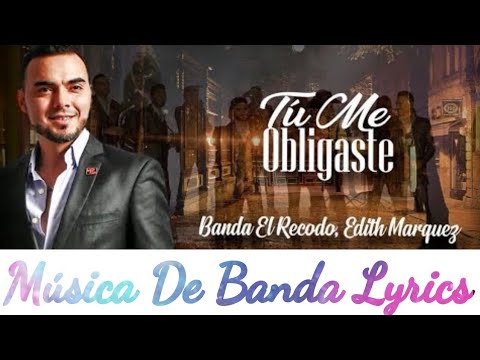 Tú Me Obligaste (Video Lyrics/Letra) - Banda El Recodo De Don Cruz Lizarraga, Edith Márquez