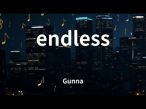 Gunna - endless (Lyrics)