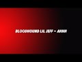 BloodHound Lil Jeff Ahhh Lyrics