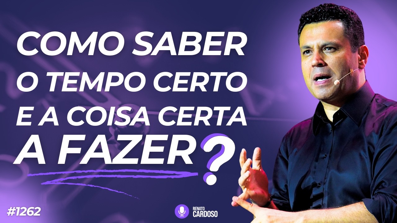 COMO SABER O TEMPO CERTO E A COISA CERTA A FAZER? | #1262