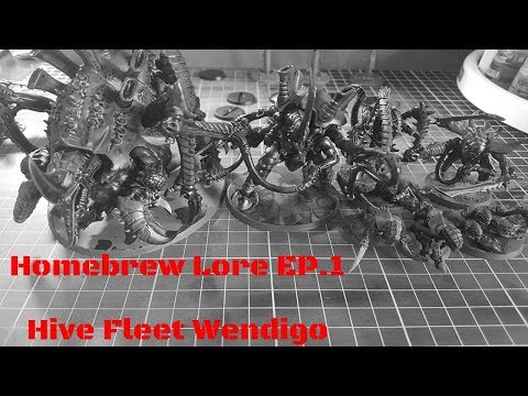 Homebrew Lore EP.1;  Hive Fleet Wendigo