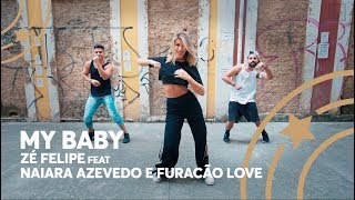 My Baby - Zé Felipe feat Naiara Azevedo e Furacão Love - Lore Improta | Coreografia