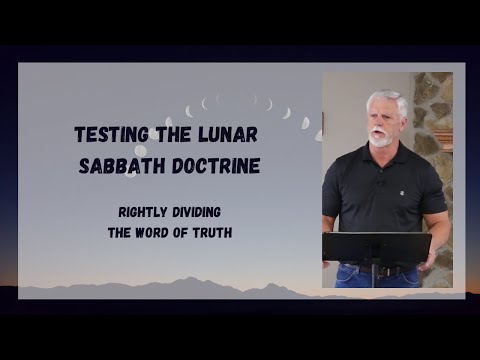 TESTING THE LUNAR SABBATH DOCTRINE   RIGHTLY DIVIDING THE WORD OF TRUTH