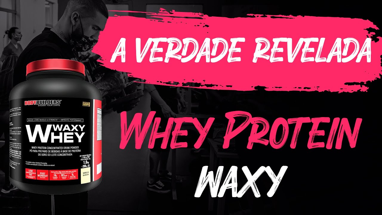 Whey Protein Waxy É BOM Venha Conhecer os Detalhes do Waxy Whey!