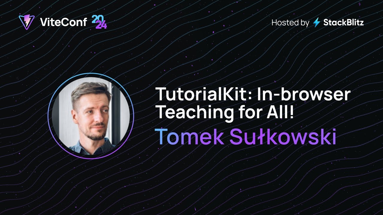 Tomek Sułkowski | TutorialKit: In-Browser Teaching for All! | ViteConf 2024