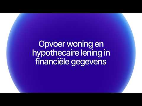 Opvoer woning en hypothecaire lening in financiële gegevens