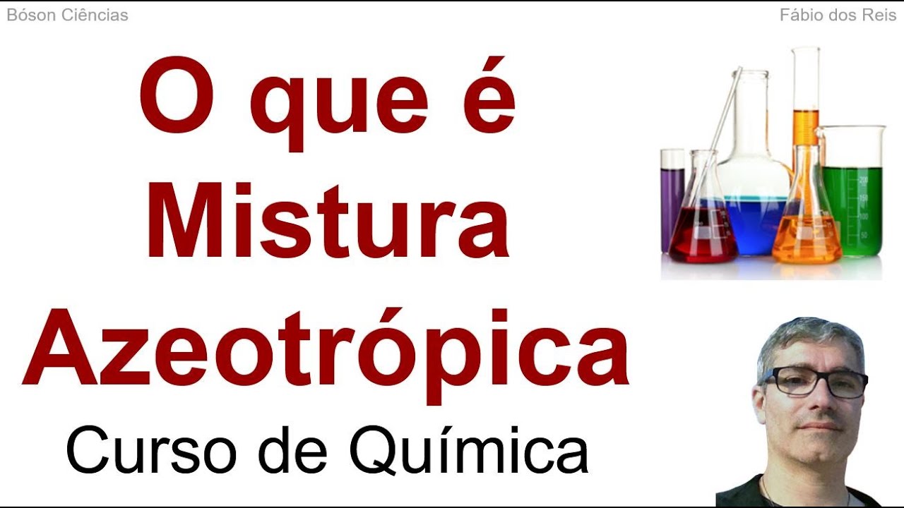 O que é uma Mistura Azeotrópica, tipos e exemplos