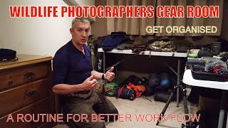 Wildlife Photographers Gear Room/ The advantages of being organised