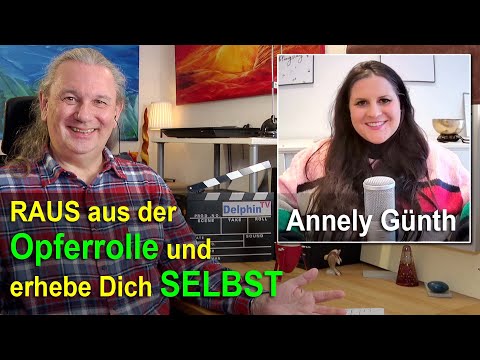 Raus aus der Opferrolle! Erhebe Dich selbst | Annely Günth