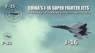 China's J-16 super fighter jet is capable of locking two US stealth fighter jets