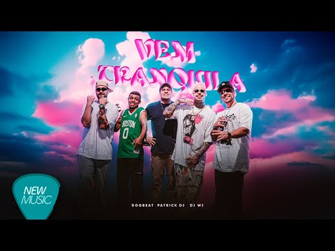 DogBeat, Patrick Dj, Dj Wj - Vem Tranquila (No Bailão) [Clipe Oficial]