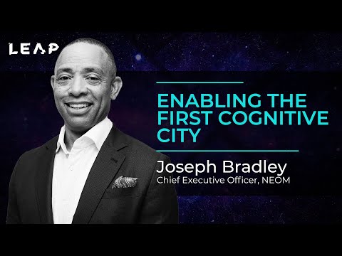 #LEAP22 | Joseph Bradley (Chief Executive Officer at NEOM) on Enabling the First Cognitive City