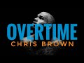 Chris Brown- Overtime (lyrics) Chris Brown- Overtime (lyrics)