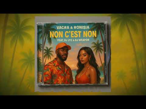 DJ Jyz & @DjWeapon972 feat. Vacra & Ronisia - Non c'est non - Remix Konpa