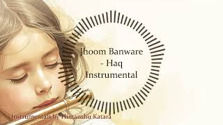 Jhoom Banware (instrumental) | Haq | Himanshu Katara |