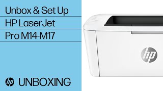 How to Unbox and Setup HP LaserJet Pro M14-M17 Printers