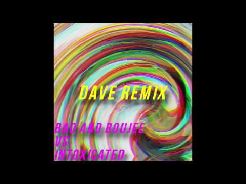 Bad and Boujee Vs Intoxicated (DAVE Remix)