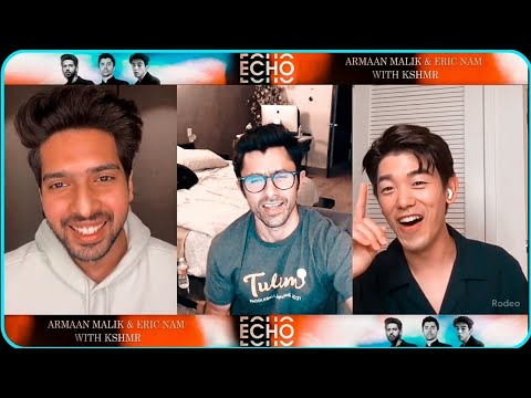 Echo Livestream • Armaan Malik • Eric  Nam • Kshmr Fun Conversation (Deleted Video)