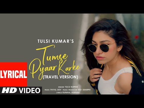 Tumse Pyaar Karke Travel Version (Lyrical) — watch video
