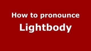How to pronounce Lightbody